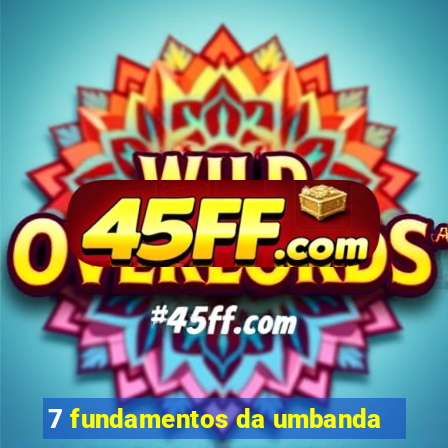 7 fundamentos da umbanda